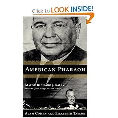 American Pharaoh: Mayor Richard J. Daley - His Battle for Chicago and the Nation