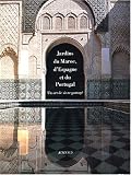 Jardins du Maroc, d Espagne et du Portugal : Un art de vivre partagé