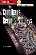 Sound Advice on Equalizers, Reverbs & Delays