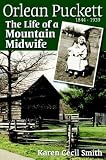 Orlean Puckett: The Life of a Mountain Midwife, 1844-1939