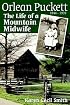 Orlean Puckett: The Life of a Mountain Midwife, 1844-1939