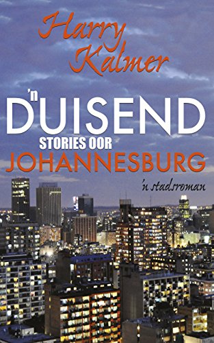 'n Duisend stories oor Johannesburg (Afrikaans Edition)
