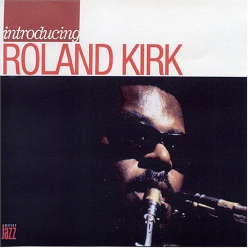 Rahsaan Roland Kirk - Introducing Rahsaan Roland Kirk - Zortam Music