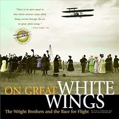 On Great White Wings: The Wright Brothers and the Race for Flight