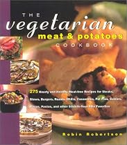 The Vegetarian Meat and Potatoes Cookbook