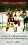 Off the Post : The Goaltending Instructional book for the Advanced Goaltenders!