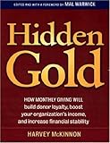 Image of Hidden Gold: How Monthly Giving Will Build Donor Loyalty, Boost Your Organization's Income and Increase Financial Stability