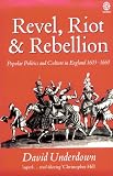 Buy : Revel, Riot, and Rebellion: Popular Politics and Culture in England 1603-1660