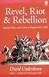Revel, Riot, and Rebellion: Popular Politics and Culture in England 1603-1660