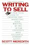 Writing to Sell - A Practical Guide to Creating and Marketing your Writing, By One of the Country's Most Successful Literary Agents