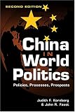 China in World Politics: Policies, Processes, Prospects