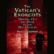 The Vatican's Exorcists: Driving Out the Devil in the 21st Century | [Tracy Wilkinson]