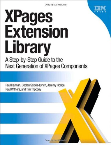 XPages Extension Library: A Step-by-step Guide to the Next Generation of XPages Components