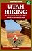 Foghorn Outdoors Utah Hiking: The Complete Guide to More Than 300 of the Best Hikes in the Beehive State (Foghorn Outdoors: Utah Hiking) by Buck Tilton ISBN 1573540439