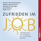Zufrieden im Job: Selbstbestimmt und erfolgreich den Arbeitsalltag gestalten - Reinhard K. Sprenger, Werner Tiki K&uuml;stenmacher, Marion K&uuml;stenmacher, Dalai Lama, Jens Weidner, Howard C. Cutler