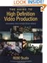 Guide to High Definition Video Production, The: Preparing for a Widescreen World