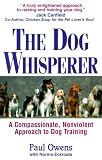The Dog Whisperer: A Compassionate, Nonviolent Approach to Dog Training