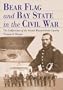 Bear Flag and Bay State in the Civil War: The Californians of the Second Massachusetts Cavalry