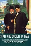 State And Society In Iran : The Eclipse Of The Qajars And The Emergence Of The Pahlavis