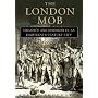The London Mob: Violence and Disorder in Eighteenth-century London