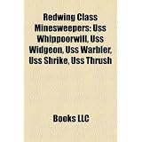 Redwing Class Minesweepers: USS Whippoorwill, USS Widgeon, USS Warbler, USS Shrike, USS Thrush