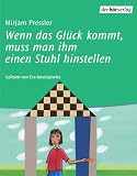 Wenn das Gl&uuml;ck kommt, mu&szlig; man ihm einen Stuhl hinstellen, 2 Cassetten - Mirjam Pressler, Eva Gosciejewicz