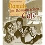 Damals im Romanischen Cafe... K�nstler und ihre Lokale im Berlin der zwanziger Jahre