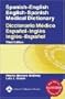 Spanish-English English-Spanish Medical Dictionary: Diccionario Médico Español-Inglés Inglés-Español (Spanish to English/ English to Spanish Medical Dictionary)