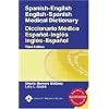 Spanish-English English-Spanish Medical Dictionary: Diccionario Médico Español-Inglés Inglés-Español (Spanish to English/ English to Spanish Medical Dictionary)