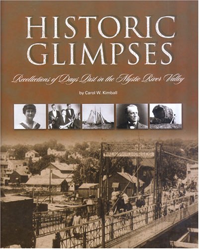 Historic Glimpses: Recollections of Days Past in the Mystic River Valley