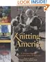 Knitting America: A Glorious Heritage from Warm Socks to High Art