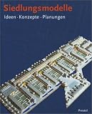 Siedlungsmodelle. Ideen. Konzepte. Planungen