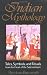 Indian Mythology: Tales, Symbols, and Rituals from the Heart of the Subcontinent