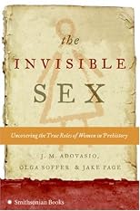 The Invisible Sex: Uncovering the True Roles of Women in Prehistory
