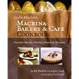 Leslie Mackie's Macrina Bakery and Caf� Cookbook: Favorite Breads, Pastries, Sweets and Savories