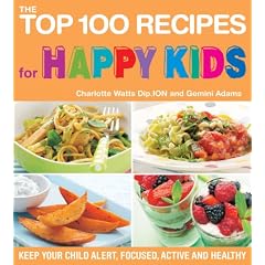 The Top 100 Recipes for Happy Kids: Keep Your Child Alert, Focused, Active and Healthy (Top 100 Recipes For...)