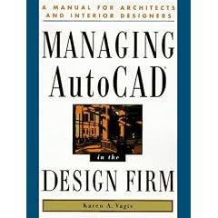 Managing Autocad in the Design Firm: A Manual for Architects and Interior Designers