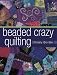 Beaded Crazy Quilting