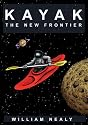 Kayak: The New Frontier: The Animated Manual of Intermediate and Advanced Whitewater Technique