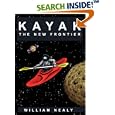 Kayak: The New Frontier: The Animated Manual of Intermediate and Advanced Whitewater Technique by William Nealy
