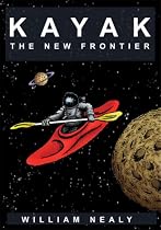 Kayak: The New Frontier: The Animated Manual of Intermediate and Advanced Whitewater Technique