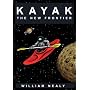 Kayak - the New Frontier: The Animated Manual of Intermediate and Advanced Whitewater Technique