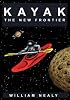 Kayak: The New Frontier: The Animated Manual of Intermediate and Advanced Whitewater Technique