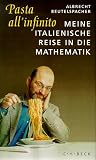 Pasta all' infinito. Meine italienische Reise in die Mathematik