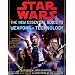 Star Wars the New Essential Guide to Weapons and Technology: Revised Edition