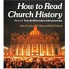 How to Read Church History: From the Reformation to the Present Day v. 2