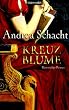 Kreuzblume: Historischer Roman