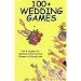 100+ Wedding Games: Fun & Laughs for Bachelorette Parties, Showers & Receptions (100+ series)