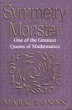 Symmetry and the Monster: The Story of One of the Greatest Quests of Mathematics