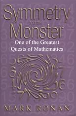 Symmetry and the Monster: The Story of One of the Greatest Quests of Mathematics